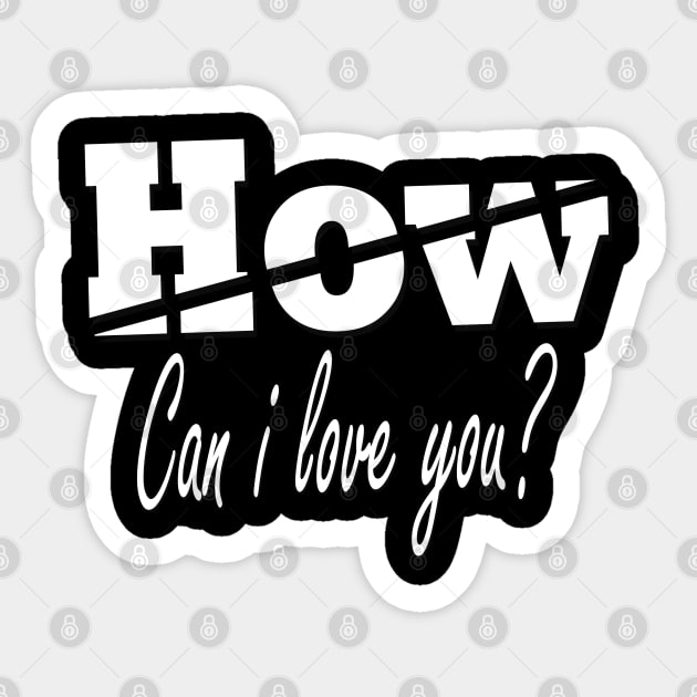 How can i love you? Sticker by Marioma